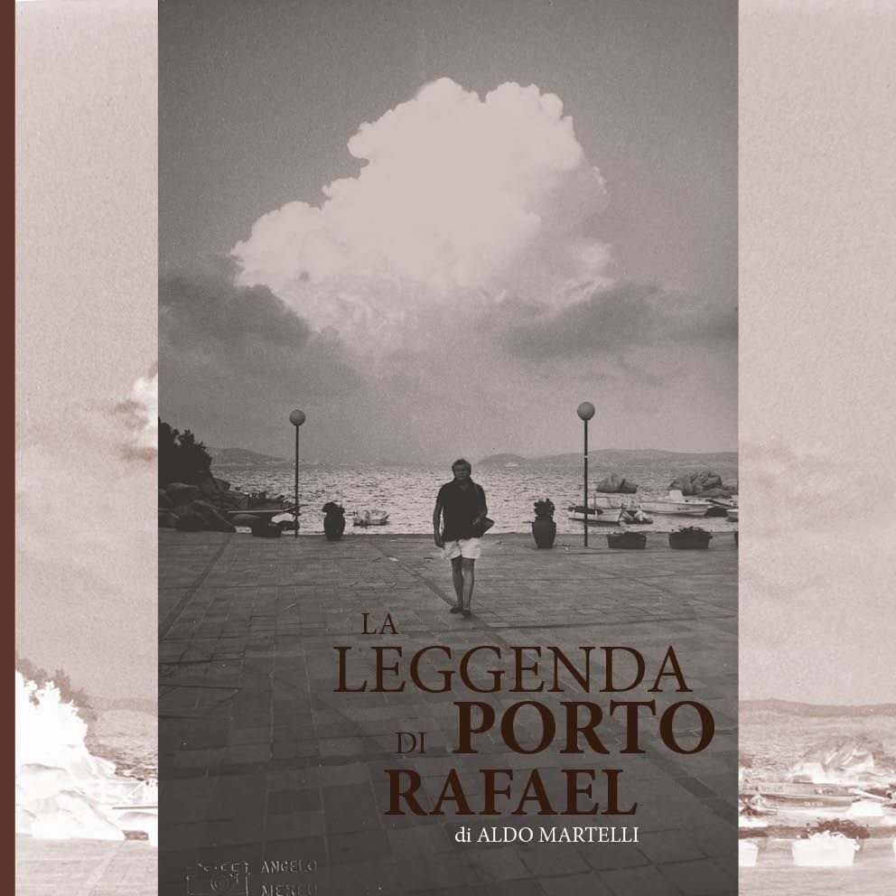 Aldo Martelli La leggenda di Porto Rafael
