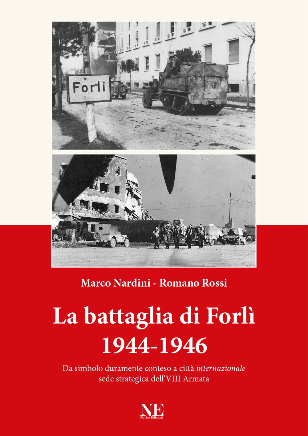 Marco Nardini Romano Rossi Battaglia di Forlì 1944-1946 seconda guerra mondiale